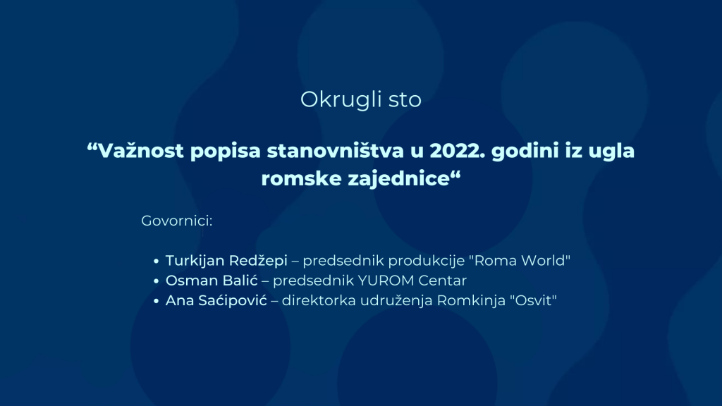 Okrugli sto – “Važnost popisa stanovništva u 2022. godini iz ugla romske zajednice”