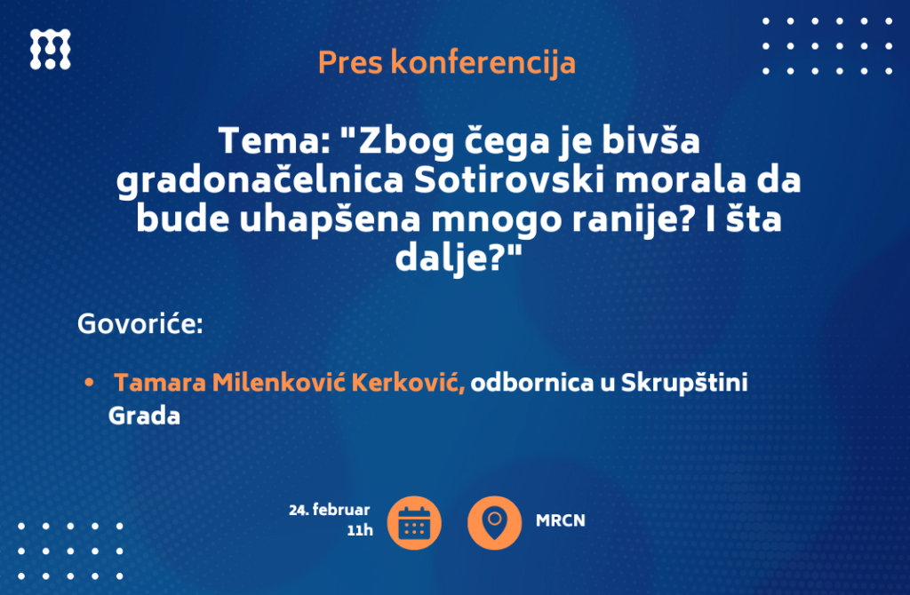 Pres konferencija na temu “Zbog čega je bivša gradonačelnica Sotirovski morala da bude uhapšena mnogo ranije? I šta dalje?”